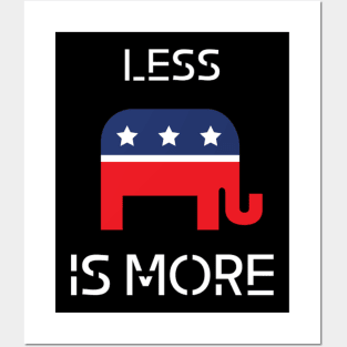 Less is more political t-shirt. Republican Posters and Art